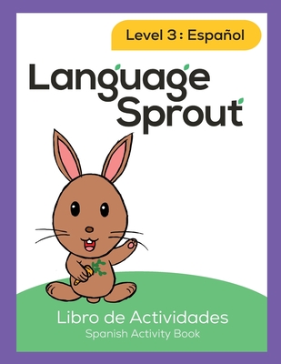 Language Sprout Spanish Workbook: Level Three - Schwengber, Rebecca Wilson