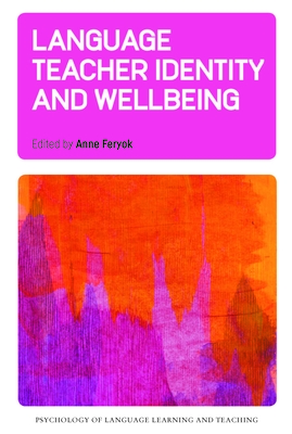 Language Teacher Identity and Wellbeing - Feryok, Anne (Editor)