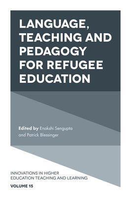 Language, Teaching and Pedagogy for Refugee Education - Sengupta, Enakshi (Editor), and Blessinger, Patrick (Editor)