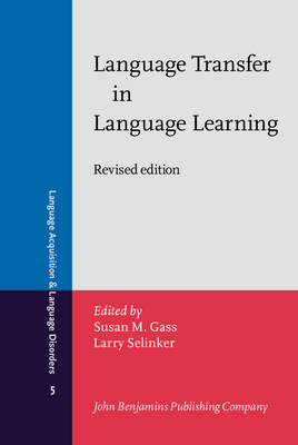 Language Transfer in Language Learning - Gass, Susan M. (Editor), and Selinker, Larry (Editor)