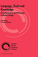 Language, Truth and Knowledge: Contributions to the Philosophy of Rudolf Carnap