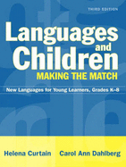 Languages and Children: Making the Match, Grades K-8: New Languages for Young Learners - Curtain, Helena, and Dahlberg, Carol Ann