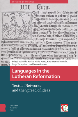 Languages in the Lutheran Reformation: Textual Networks and the Spread of Ideas - Kauko, Mikko, 1 (Editor), and Norro, Miika (Editor), and Nummila, Kirsi-Maria (Editor)