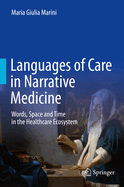 Languages of Care in Narrative Medicine: Words, Space and Time in the Healthcare Ecosystem