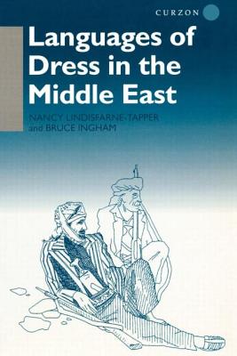 Languages of Dress in the Middle East - Ingham, Bruce, and Lindisfarne-Tapper, Nancy