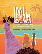Lani: Captive Woman: A Hawaiian Queen Defies the Ways of Her Ancestors