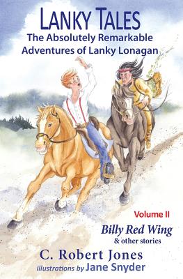 Lanky Tales, Vol. 2: Billy Red Wing & Other Stories - Jones, C Robert