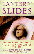 Lantern Slides: The Diaries and Letters of Violet Bonham Carter 1904-1914 - Carter, Mark B (Editor), and Bonham Carter, Violet, and Pottle, Mark (Editor)