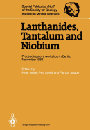 Lanthanides, Tantalum and Niobium: Mineralogy, Geochemistry, Characteristics of Primary Ore Deposits, Prospecting, Processing and Applications Proceedings of a Workshop in Berlin, November 1986