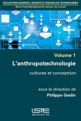 L'anthropotechnologie: Cultures et conception - Geslin, Philippe