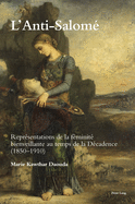 L'Anti-Salom: Reprsentations de la fminit bienveillante au temps de la Dcadence (1850-1910)