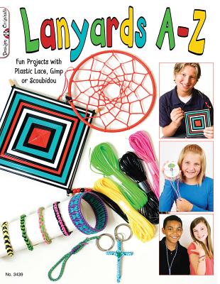 Lanyards A-Z: Fun Projects with Plastic Lace, Gimp or Scoubidou - McNeill, Suzanne