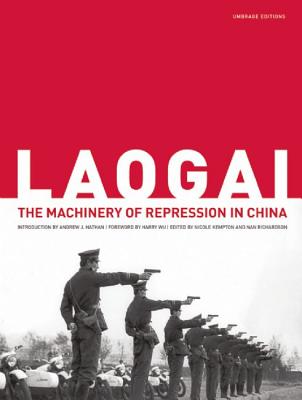 Laogai: The Machinery of Repression in China - Kempton, Nicole (Editor), and Richardson, Nan (Editor), and Wu, Harry (Foreword by)