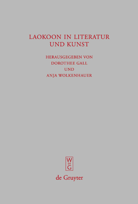 Laokoon in Literatur Und Kunst: Schriften Des Symposions 'laokoon in Literatur Und Kunst' Vom 30.11.2006, Universit?t Bonn - Gall, Dorothee (Editor), and Wolkenhauer, Anja (Editor)