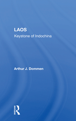 Laos: Keystone of Indochina - Dommen, Arthur J