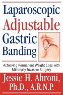 Laparoscopic Adjustable Gastric Banding: Achieving Permanent Weight Loss with Minimally Invasive Surgery