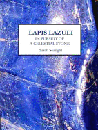 Lapis Lazuli: In Pursuit of a Celestial Stone