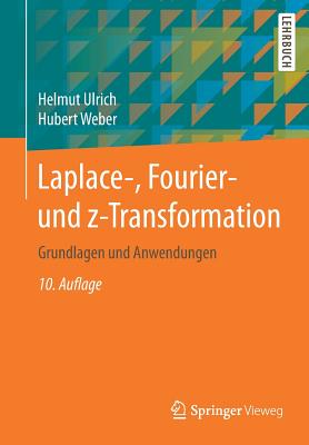 Laplace-, Fourier- Und Z-Transformation: Grundlagen Und Anwendungen - Ulrich, Helmut, and Weber, Hubert