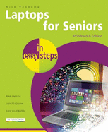 Laptops for Seniors in Easy Steps: Windows 8 Edition