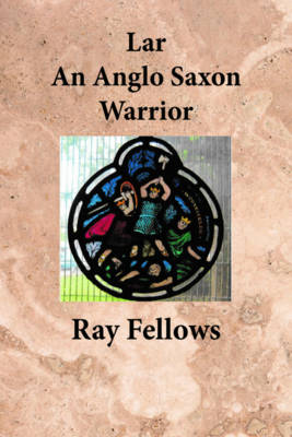 Lar An Anglo Saxon Warrior - Fellows, Ray