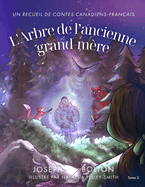 L'Arbre de l'ancienne grand-mre: Un recueil de contes canadiens-franais, Tome 2