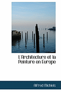 L'Architecture Et La Peinture En Europe - Michiels, Alfred