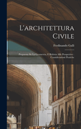 L'architettura civile: Preparata su  la geometria, e ridotta alle prospettive: considerazioni pratiche