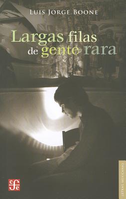 Largas Filas de Gente Rara - Boone, Luis Jorge