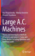 Large A.C. Machines: Theory and Investigation Methods of Currents and Losses in Stator and Rotor Meshes Including Operation with Nonlinear Loads