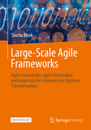 Large Agile Framework: Techniken, Strukturen & Tools Fr Unternehmen Zur Effektiven Zusammenarbeit in Agilen Teams