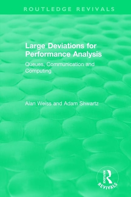 Large Deviations For Performance Analysis: Queues, Communication and Computing - Weiss, Alan, and Shwartz, Adam