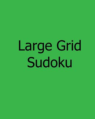 Large Grid Sudoku: Fun, Large Print Sudoku Puzzles - Wright, Colin