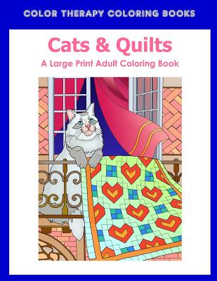 Large Print Adult Coloring Book of Cats & Quilts - Color Therapy Coloring Books
