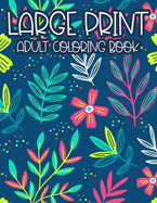 Large Print Adult Coloring Book: Simple Illustrations, Designs, And Patterns Of Spring For Elderly Adults To Color, Relaxing Coloring Pages For Seniors