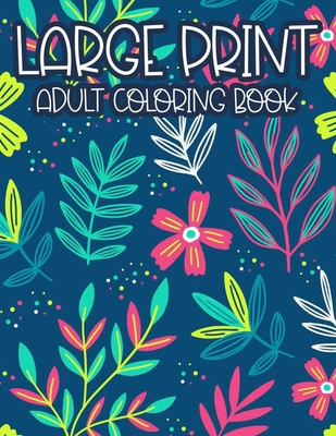 Large Print Adult Coloring Book: Simple Illustrations, Designs, And Patterns Of Spring For Elderly Adults To Color, Relaxing Coloring Pages For Seniors - Harvey, Elizabeth