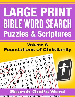 Large Print - Bible Word Search Puzzles with Scriptures, Volume 8: Foundations in Christianity: Search God's Word - Kumasi, Akili