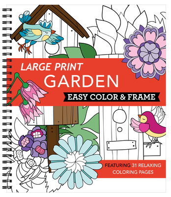 Large Print Easy Color & Frame - Garden (Stress Free Coloring Book) - New Seasons, and Publications International Ltd