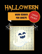 Large Print Halloween Word Search For Adults: 30+ Spooky Puzzles Extra-Large, For Adults & Seniors With Scary Pictures Trick-or-Treat Yourself to These Eery Word Find Puzzles!