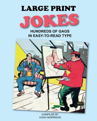 Large Print Jokes: Hundreds of Gags in Easy-to-Read Type - Morrison, Hugh