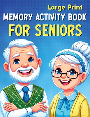 Large Print Memory Activity Book for Seniors: Relaxing Memory Activities, Easy Puzzles, Brain Games and More - Fairyland Books