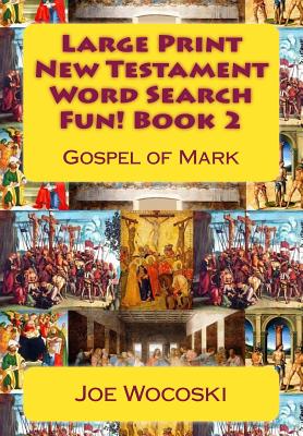 Large Print New Testament Word Search Fun! Book 2: Gospel of Mark - Wocoski, Joe