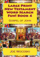 Large Print New Testament Word Search Fun! Book 4: Gospel of John