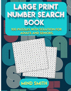 Large Print Number Search Book: 100 puzzles with solution for adults and seniors.