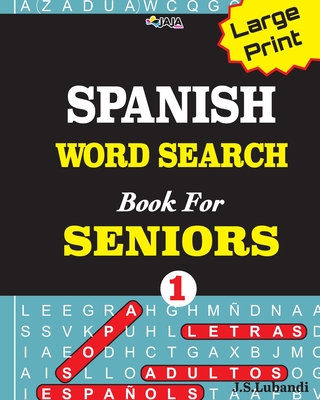 Large Print SPANISH WORD SEARCH Book For SENIORS; VOL.1 - Jaja Media, and Lubandi, J S
