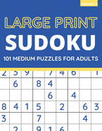 Large Print Sudoku: 101 Medium Sudoku Puzzles For Adults, One Puzzle Per Page (Volume: 3)