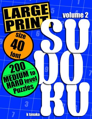 Large Print Sudoku: 200 Medium to Hard Level Puzzles - Tanaka, Kiyo