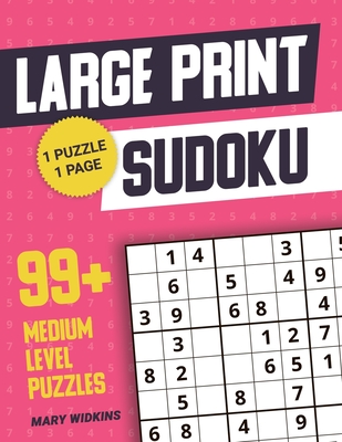 Large Print Sudoku 99+ Medium Level Puzzles: Activity Logic Sudoku Book To Boost Brain Health - Widkins, Mary