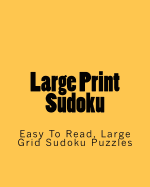 Large Print Sudoku: Easy to Read, Large Grid Sudoku Puzzles