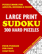 Large Print Sudoku Puzzle Book for Adults, Seniors & Teens: 300 Hard Puzzles with Full Solutions - Four Puzzles per Page (30pt font)