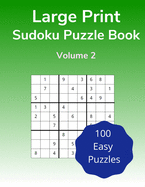 Large Print Sudoku Puzzle Book Volume 2: 100 Easy Puzzles for Adults